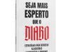 Seja mais esperto que o diabo: estratégias para derrotar as mentiras e conquistar a liberdade | Adriel Ribeiro